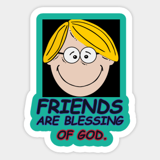 Friends are blessing of God. Sticker